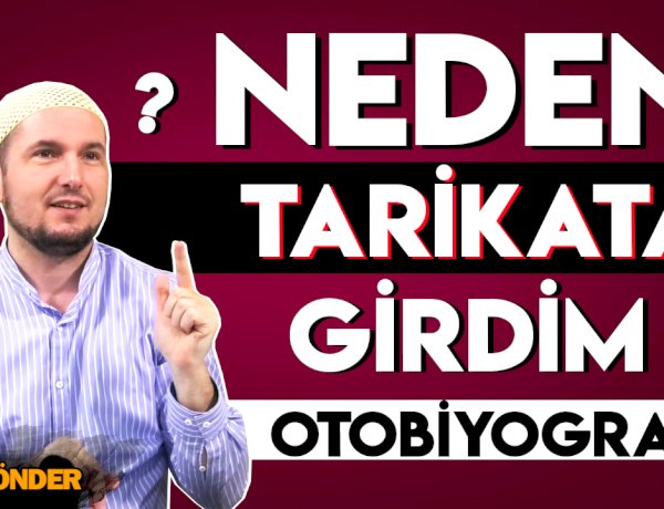 Neden Tarikata Girdim? / Otobiyografi